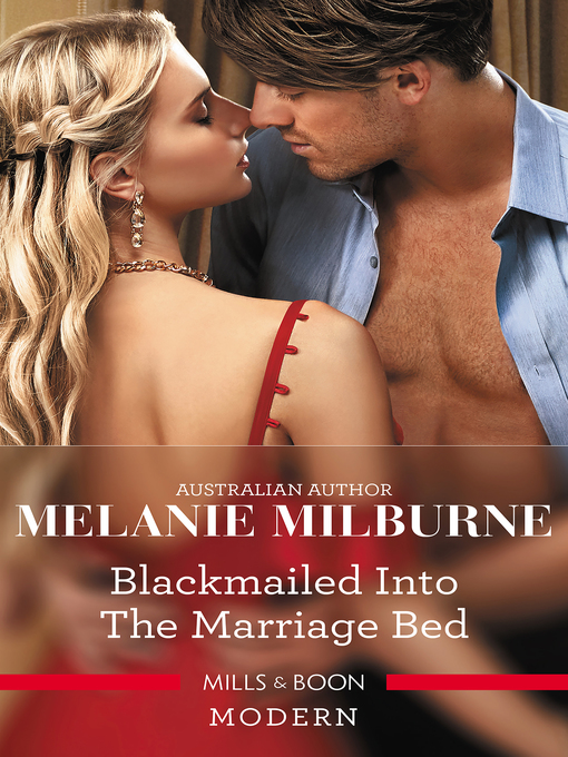 Title details for Blackmailed Into the Marriage Bed by Melanie Milburne - Available